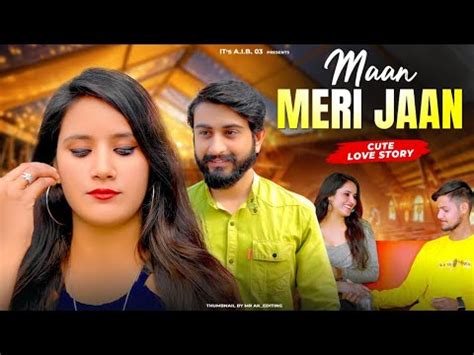 Maan Meri Jaan King Heart Touching Love Story New Hindi Songs