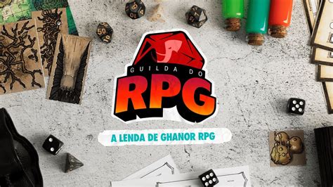 Guilda Do Rpg A Lenda De Ghanor Rpg Youtube