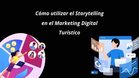 Cómo utilizar el Storytelling en el Marketing Digital Turístico SerStorm