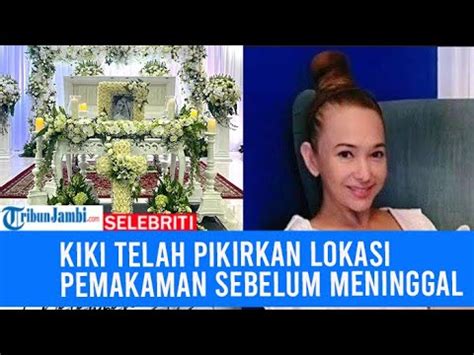 Tak Punya Anak Kiki Fatmala Telah Pikirkan Lokasi Pemakaman Sebelum