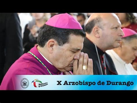 X Arzobispo De Durango Mons Faustino Armend Riz Jim Nez Youtube