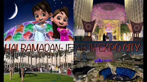 Hai Ramadan Iftar In Expo City Dubai Uae Youtube