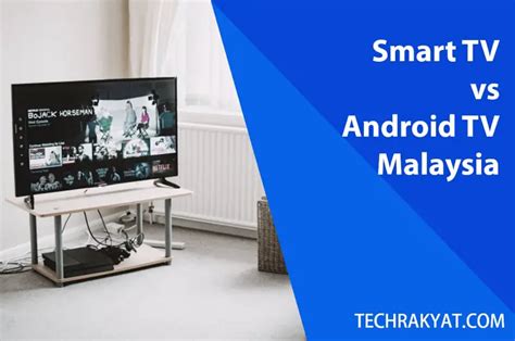 Smart TV vs Android TV Malaysia: Which is better?