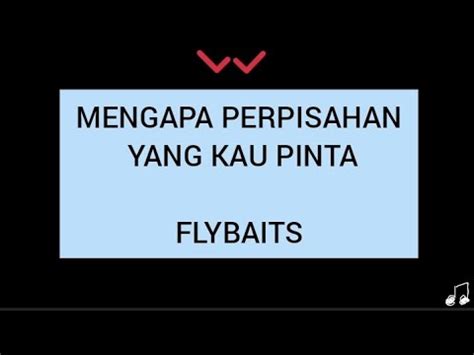 Mengapa Perpisahan Yang Kau Pinta Flybaits Terjemahan