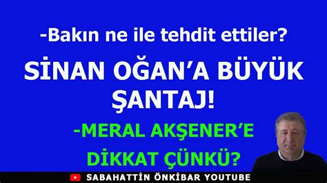 Bak N Ne Ile Tehdit Ettiler S Nan O An A B Y K Antaj Meral Ak Ener E