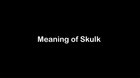 What Is The Meaning Of Skulk Skulk Meaning With Example Youtube