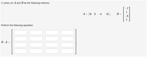 Solved 1 Point Let A And B Be The Following Matrices A Chegg