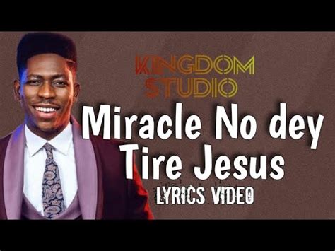 Moses Bliss Miracle No Dey Tire Jesus Ft Festizie Chizie Lyrics