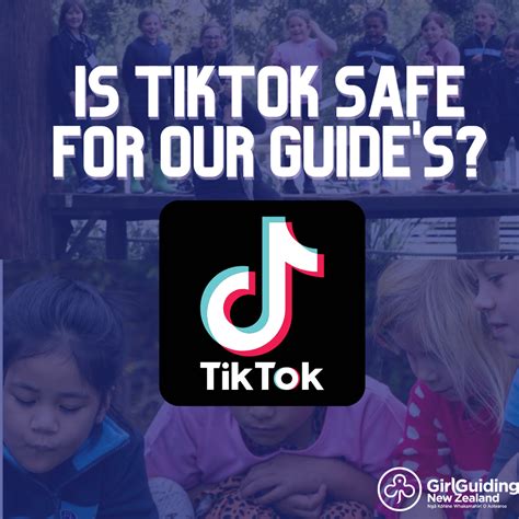 Is Tiktok Safe For Our Guides Girlguiding New Zealand You Be The