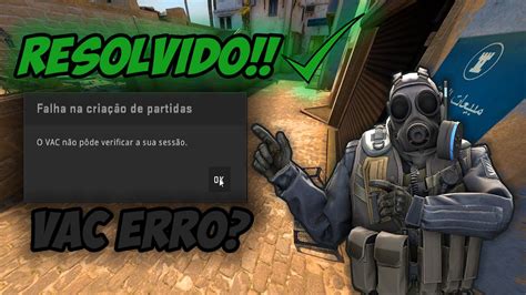 O Vac N O Pode Verificar Sua Sess O No Cs Go Como Resolver Falha