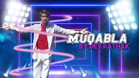 Muqabla Dance Cover Street Dancer D Dev Pathak A R Rahman