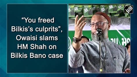 Owaisi Slams Amit Shah For Freeing Bilkiss Rapists Video Dailymotion