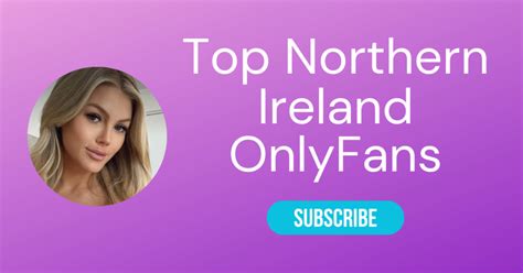 Top 10 Northern Ireland OnlyFans Spiciest North Irish OnlyFans 2025