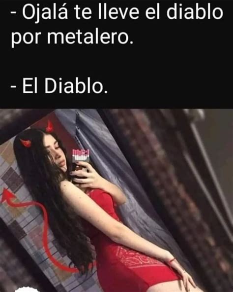 Ojalá te lleve el diablo por metalero El Diablo Memes