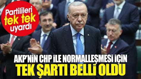 AKPnin CHP ile normalleşmesi için tek şartı belli oldu Partilileri