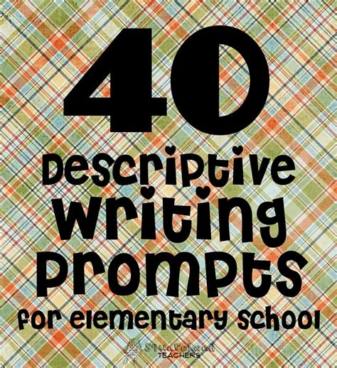 40 Descriptive Writing Prompts for Elementary School Descriptive ...