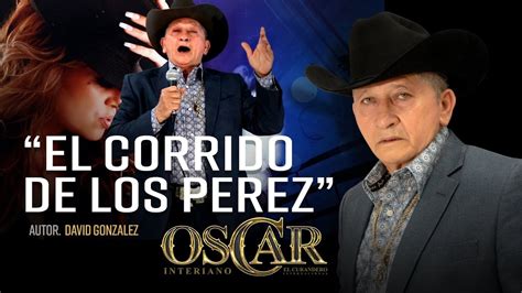 El Corrido De Los Perez Oscar Interiano Youtube