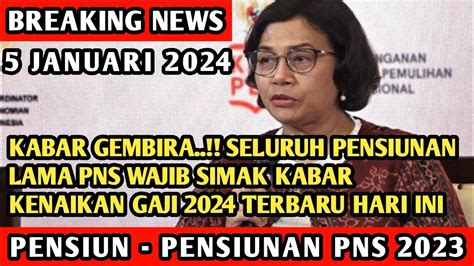 KABAR GEMBIRA SELURUH PENSIUNAN LAMA PNS WAJIB SIMAK KABAR KENAIKAN