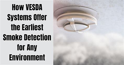 How VESDA Systems Offer The Earliest Smoke Detection For Any