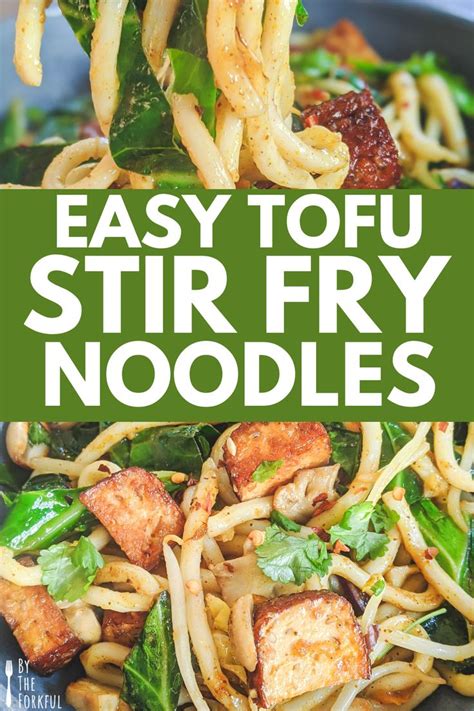 Tofu Stir Fry Noodles Recipe Vegan By The Forkful Recipe Stir