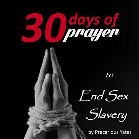 Thirty Days Of Prayer To End Sex Slavery By Precarious Yates Alana