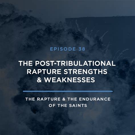 The Post Tribulational Rapture Strengths Weaknesses With JOEL