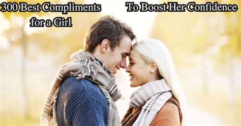 300 Best Compliments For A Girl Boost Her Confidence