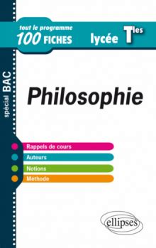 Philosophie Terminale Tout Le Programme En 100 Fiches