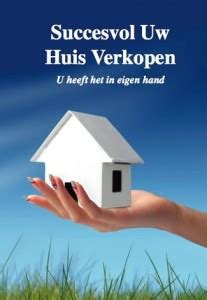 Huis Verkopen Lees Hier Hoe Je Het Beste Je Huis Kunt Verkopen