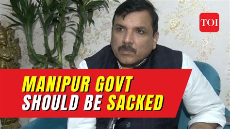 Sanjay Singh Alleged Manipur Violence As State Sponsored Demands