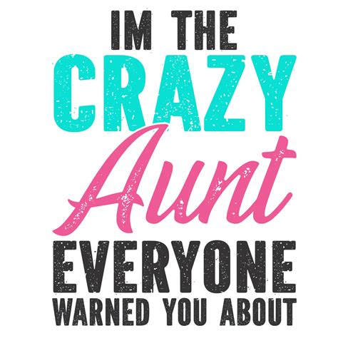 Im The Crazy Aunt Everyone Warned You About 10809674 Vector Art At Vecteezy