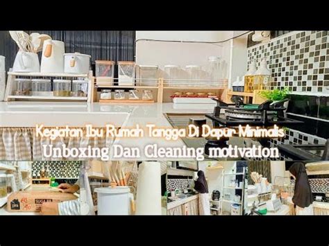 Kegiatan Bersih Bersih Di Dapur Minimalis Unboxing Cleaning