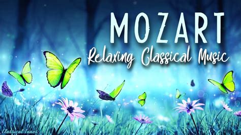 Mozart Relaxing Classical Music The Most Emotional Soothing Relaxing Mozart Compositions