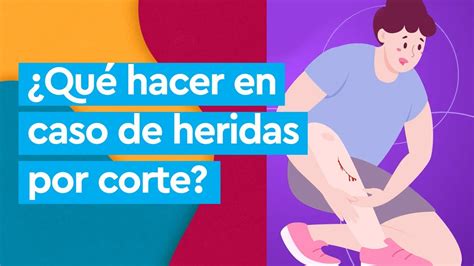 Que Hacer En Caso De Herida Por Corte Youtube