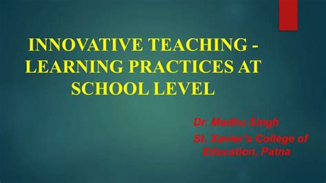 Innovative Teaching Learning Practices At School Level Ppt