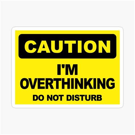 I Am Overthinking Do Not Disturb Funny Caution Sign Sticker by Alma ...