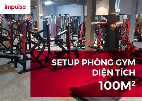 Hướng Dẫn Setup Phòng Gym Diện Tích 100m2 300m2 500m2 Chuẩn Nhất