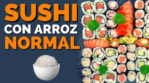 Se Puede Hacer Sushi Con Arroz Normal Actualizado Septiembre