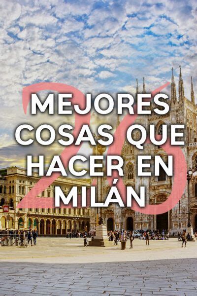 Cosas Que Hacer y Que Ver en Milán Italia Milán italia Milán Guia