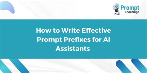 How To Write Effective Prompt Prefixes For Ai Assistants