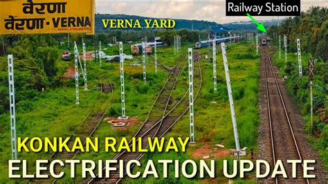 Konkan Railway Electrification Progress Goa Verna Railway Station And