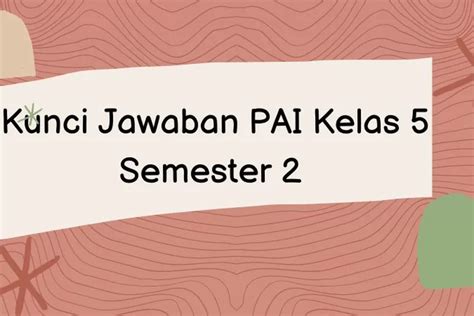 Kunci Jawaban PAI Kelas 5 Semester 2 Pilihan Ganda Lengkap Quena