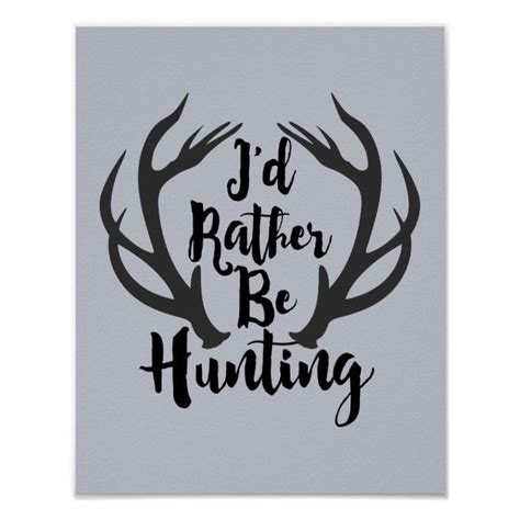 I D Rather Be Hunting Deer Buck Antlers Man Cave Poster Zazzle Man