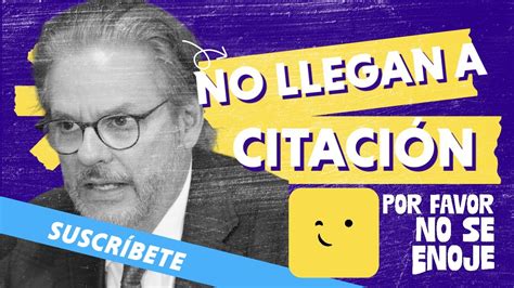 NO LLEGAN A CITACIÓN Por Favor No Se Enoje 22 de Noviembre YouTube