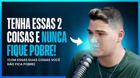 TENHA ESSAS DUAS COISAS E NUNCA FIQUE POBRE I André Victor