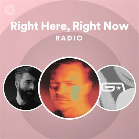 Right Here Right Now Radio Playlist By Spotify Spotify