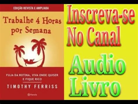 Trabalhe Horas Por Semana Timothy Ferris Audio Livro Youtube