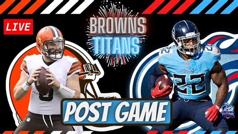 Cleveland Browns Vs Tennessee Titans Post Game Talk Back Youtube