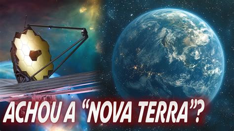 James Webb Encontrou A Nova Terra Youtube