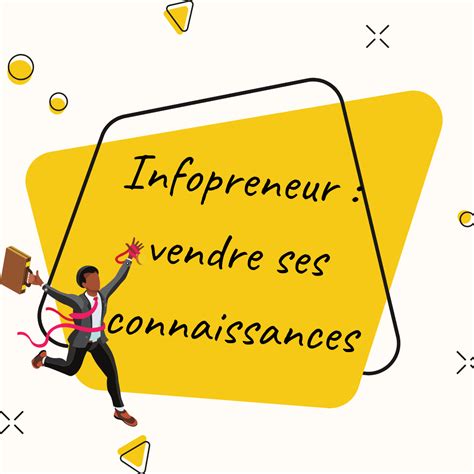 Infopreneur Tout Ce Quil Faut Savoir Sur Linfoprenariat Et Pour En